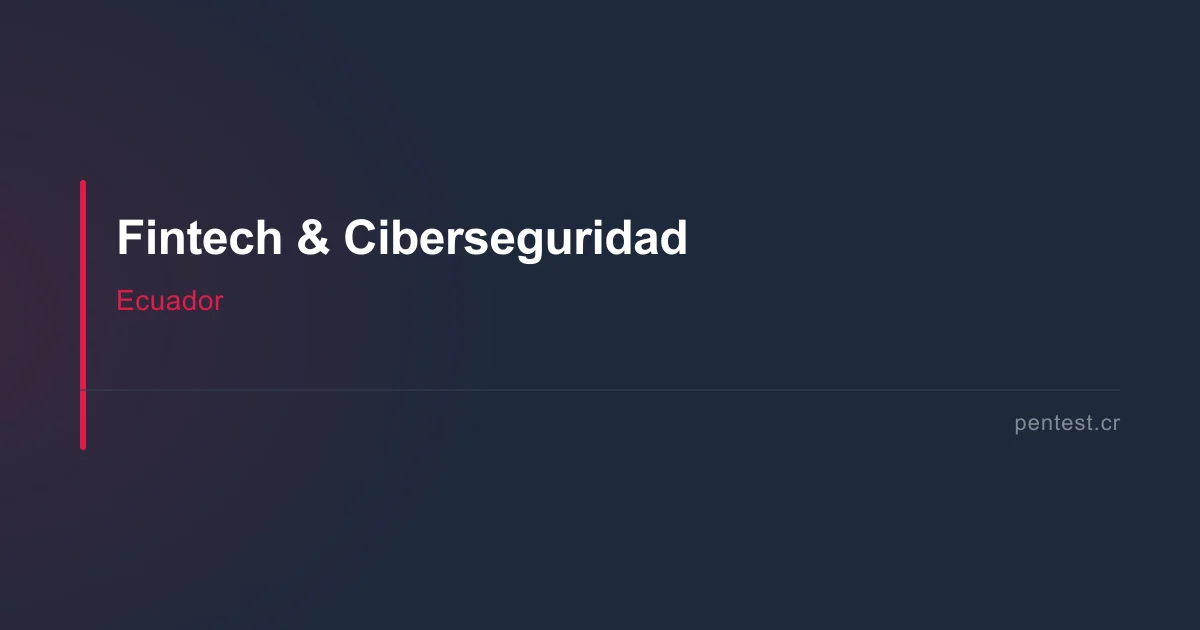 Aliados de ciberseguridad para fintechs en Ecuador (2026)