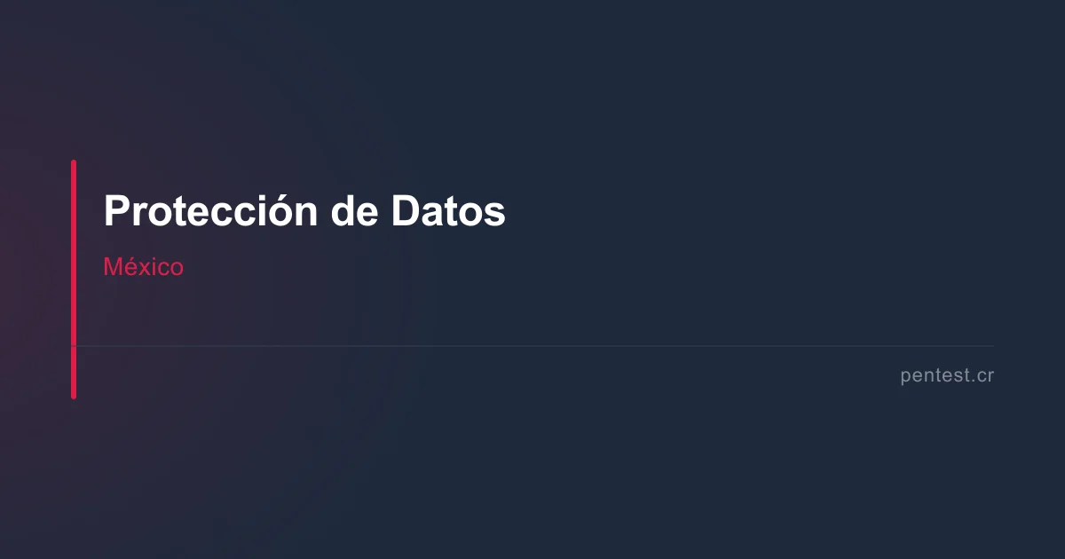 Protección de datos en México: guía de cumplimiento para empresas