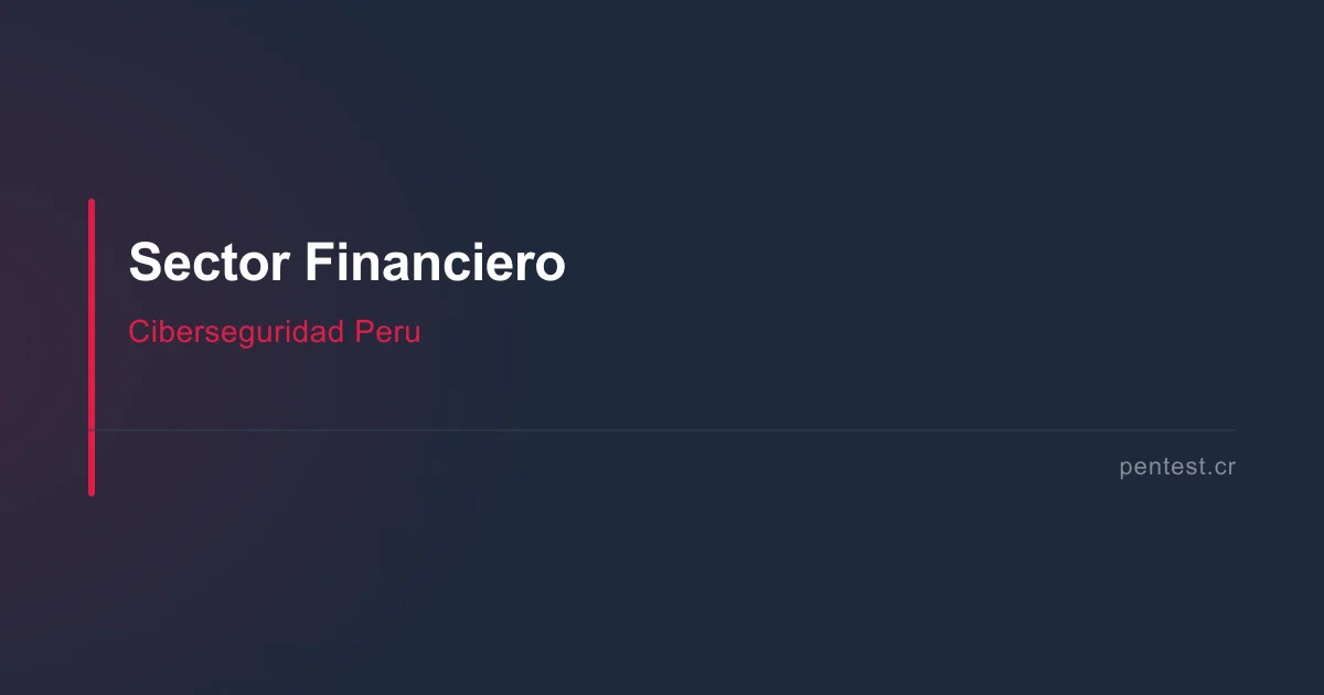 Regulaciones de ciberseguridad del sector financiero en Perú (2026)