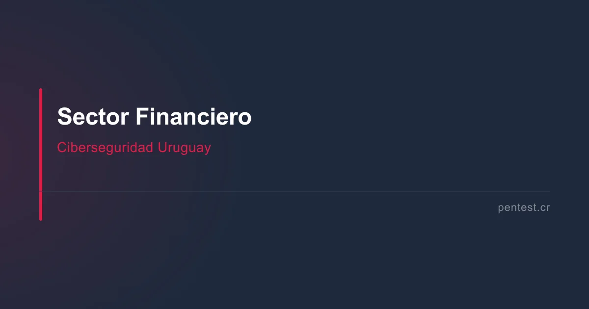 Ciberseguridad sector financiero Uruguay: BCU y SSF 2026